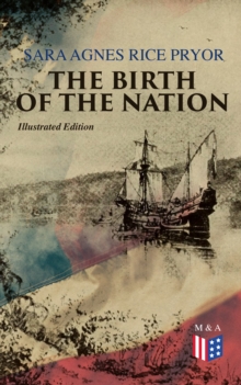 The Birth of the Nation (Illustrated Edition) : Jamestown, 1607