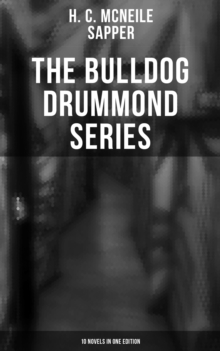 The Bulldog Drummond Series (10 Novels in One Edition)