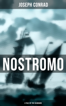 NOSTROMO: A TALE OF THE SEABOARD : An Intriguing Story of Revolution and Betrayal