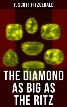 THE DIAMOND AS BIG AS THE RITZ : A Tale of the Jazz Age