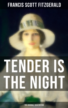 TENDER IS THE NIGHT (The Original 1934 Edition)