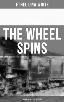 THE WHEEL SPINS (A British Mystery Classic)