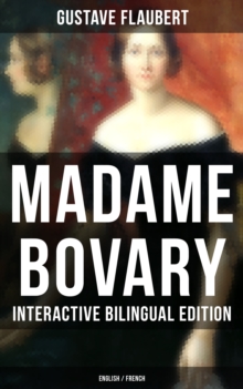 Madame Bovary - Interactive Bilingual Edition (English / French) : A Classic of French Literature