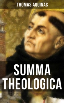 SUMMA THEOLOGICA : Including supplement, appendix, interactive links and annotations