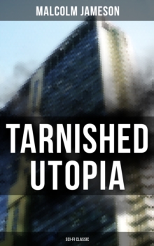 TARNISHED UTOPIA (Sci-Fi Classic) : Time Travel Dystopian Classic