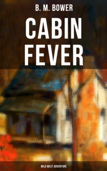 Cabin Fever (Wild West Adventure) : Adventure Tale of the Wild West