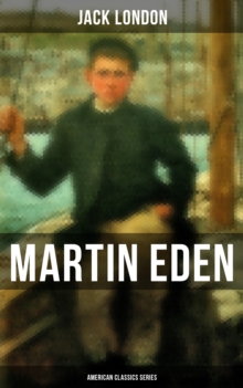 Martin Eden (American Classics Series) : Autobiographical Novel