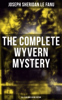 The Complete Wyvern Mystery (All 3 Volumes in One Edition) : Spine-Chilling Mystery Novel of Gothic Horror and Suspense