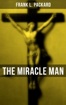 THE MIRACLE MAN : A Religious Thriller