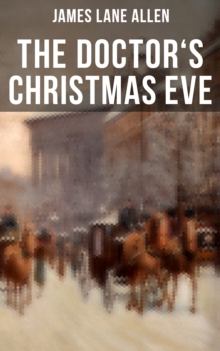 THE DOCTOR'S CHRISTMAS EVE : A Moving Saga of a Man's Journey through His Life