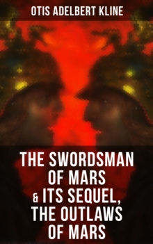 THE SWORDSMAN OF MARS & Its Sequel, The Outlaws of Mars : Sword & Sorcery Adventure Novels set on an Ancient Mars