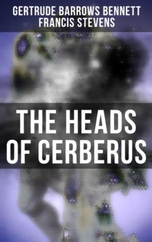 The Heads of Cerberus : The First Sci-Fi to use the Idea of Parallel Worlds and Alternate Time