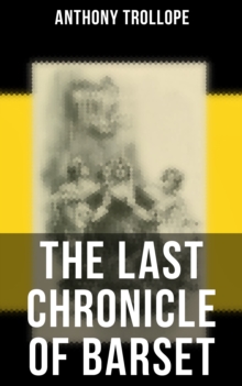 The Last Chronicle of Barset : Victorian Classic