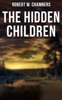 The Hidden Children : The Heart-Warming Saga of an Unusual Friendship during the American Revolution