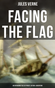 Facing the Flag (An Intriguing Tale of Piracy, Action & Adventure)