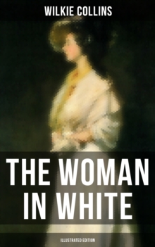 The Woman in White (Illustrated Edition) : Mystery Novel