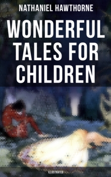 Wonderful Tales for Children (Illustrated) : Captivating Stories of Epic Heroes and Heroines