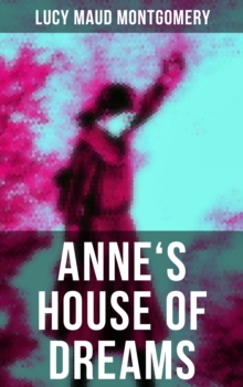 ANNE'S HOUSE OF DREAMS : Anne Shirley Series