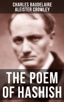 THE POEM OF HASHISH : The Complete Essay translated by Aleister Crowley