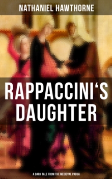 RAPPACCINI'S DAUGHTER (A Dark Tale from the Medieval Padua)