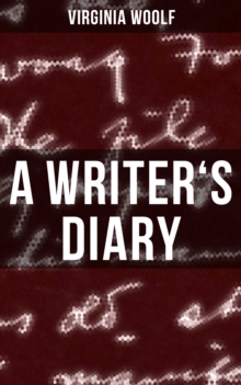 A WRITER'S DIARY : Events Recorded from 1918-1941