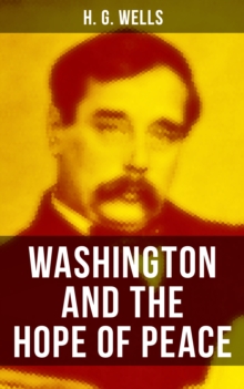 WASHINGTON AND THE HOPE OF PEACE : Also Known as "Washington and the Riddle of Peace"