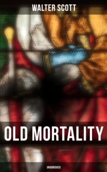 Old Mortality (Unabridged) : Historical Novel