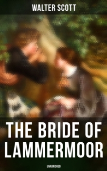 The Bride of Lammermoor (Unabridged) : Historical Novel