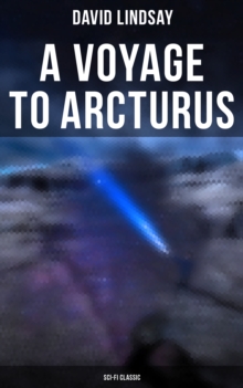 A VOYAGE TO ARCTURUS (Sci-Fi Classic) : A Sci-Fi Classic