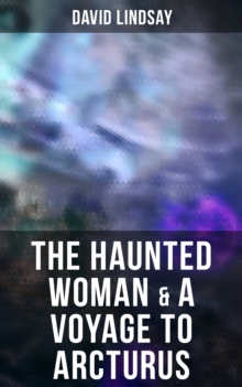 The Haunted Woman & A Voyage to Arcturus : 2 Books in One Edition