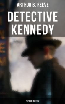 Detective Kennedy: The Film Mystery : Detective Craig Kennedy Case