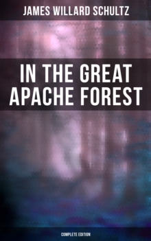 In the Great Apache Forest (Complete Edition) : The Story of a Lone Boy Scout