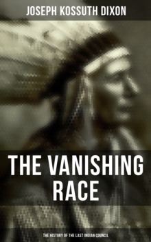 The Vanishing Race: The History of the Last Indian Council