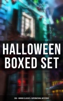 Halloween Boxed Set: 200+ Horror Classics & Supernatural Mysteries : Sweeney Todd, The Legend of Sleepy Hollow, The Haunted Hotel, Frankenstein, Dracula, The Horla...