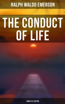 The Conduct of Life (Complete Edition)