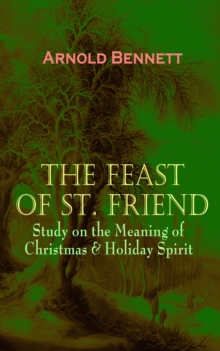 THE FEAST OF ST. FRIEND - Study on the Meaning of Christmas & Holiday Spirit : A Christmas Book