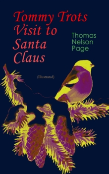 Tommy Trots Visit to Santa Claus (Illustrated) : A Magical Adventure Tale of Christmas