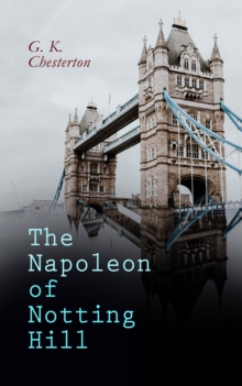 The Napoleon of Notting Hill : Dystopian Classic (Illustrated Edition)