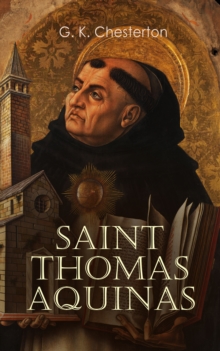 Saint Thomas Aquinas : The Biography and the Influence