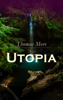 Utopia : Of a Republic's Best State and of the New Island Utopia