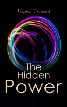 The Hidden Power : Understand Your Spiritual Path by Observing the Universal Spiritual Principles