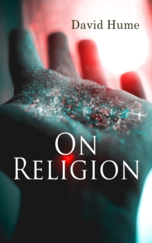 On Religion : The Natural History of Religion & Dialogues Concerning Natural Religion