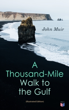 A Thousand-Mile Walk to the Gulf (Illustrated Edition)