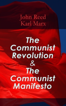 The Communist Revolution & The Communist Manifesto : The History of October Revolution