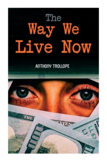 The Way We Live Now, Paperback / softback Book The Way We Live Now, Paperback / softback Book