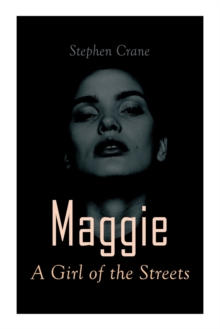 Maggie - A Girl of the Streets : Tale of New York