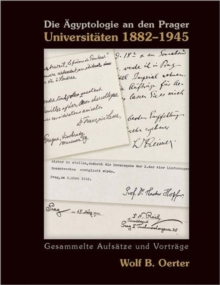 Die AEgyptologie an den Prager Universitaten 1882-1945, Paperback Book Die AEgyptologie an den Prager Universitaten 1882-1945, Paperback Book