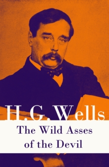 The Wild Asses of the Devil (A rare science fiction story by H. G. Wells)