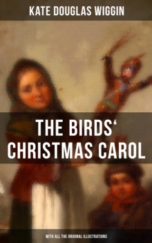 The Birds' Christmas Carol (With All the Original Illustrations) : Children's Classic