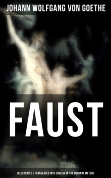 FAUST (Illustrated & Translated into English in the Original Meters) : Pact with the Devil - The Oldest German Legend